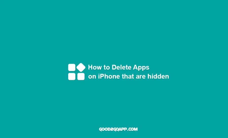 How To Delete Apps On iPhone that are Hidden