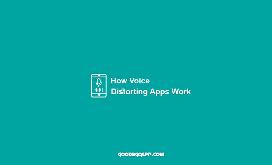 How Voice Distorting Apps Work