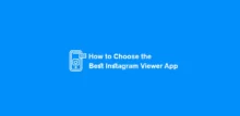 How to Choose the Best Instagram Viewer App