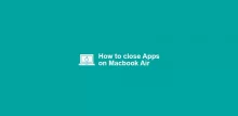 How to Close Apps on Macbook Air