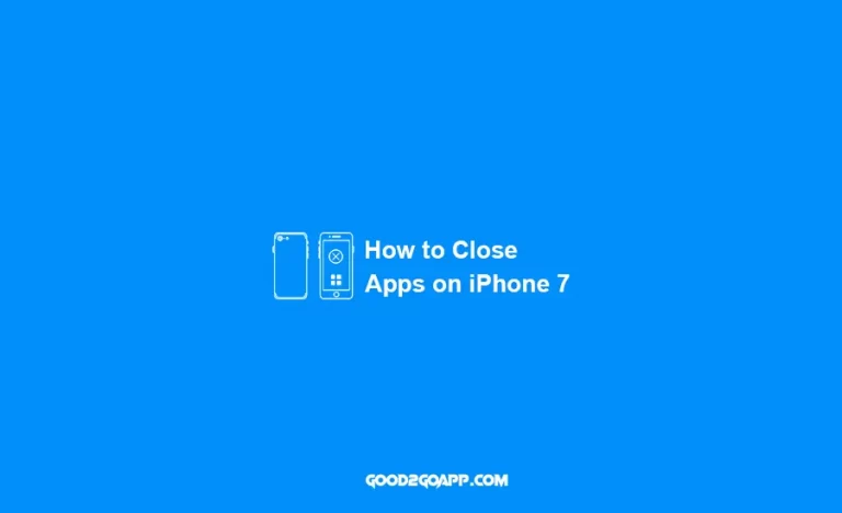 How to Close Apps on iPhone 7