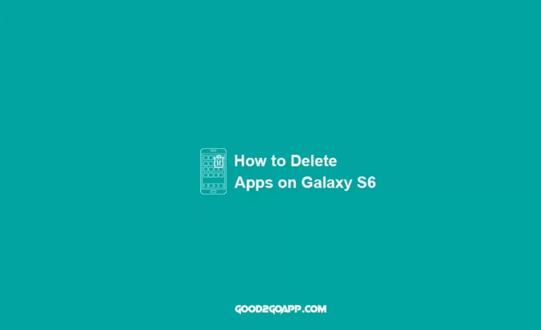 How to Delete Apps on Galaxy S6