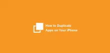 How to Duplicate Apps on Your iPhone
