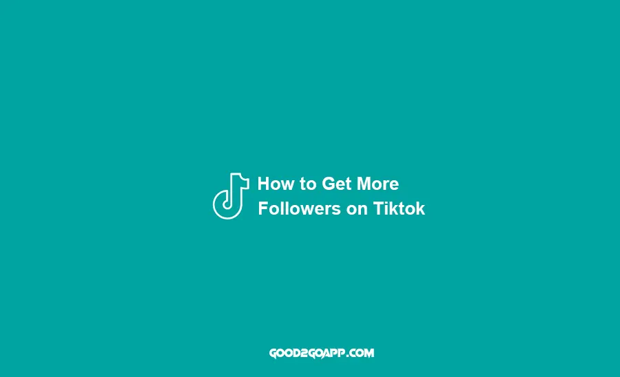 How to Get More Followers on Tiktok