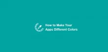 How to Make Your Apps Different Colors
