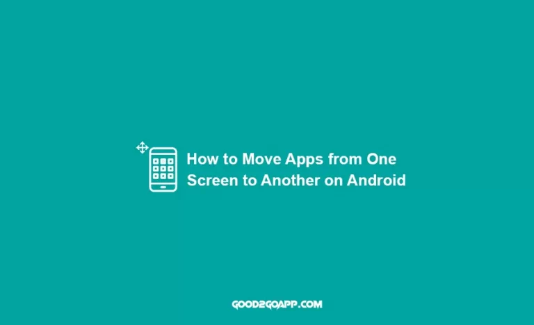 How to Move Apps from One Screen to Another on Android