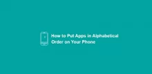 How to Put Apps in Alphabetical Order on Your Phone