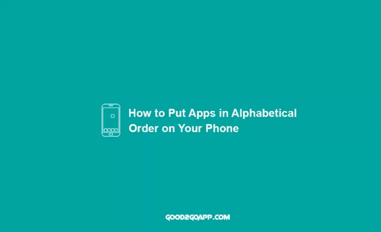 How to Put Apps in Alphabetical Order on Your Phone