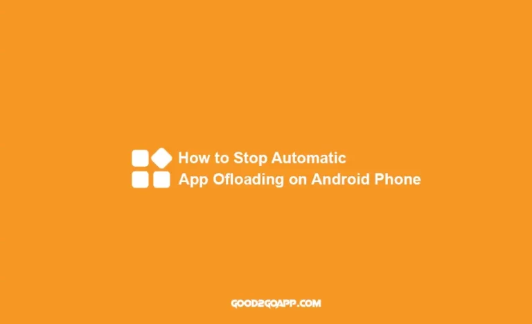 How to Stop Automatic App Offloading on Android Phone