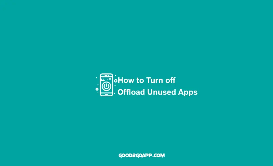 How to Turn off Offload Unused Apps