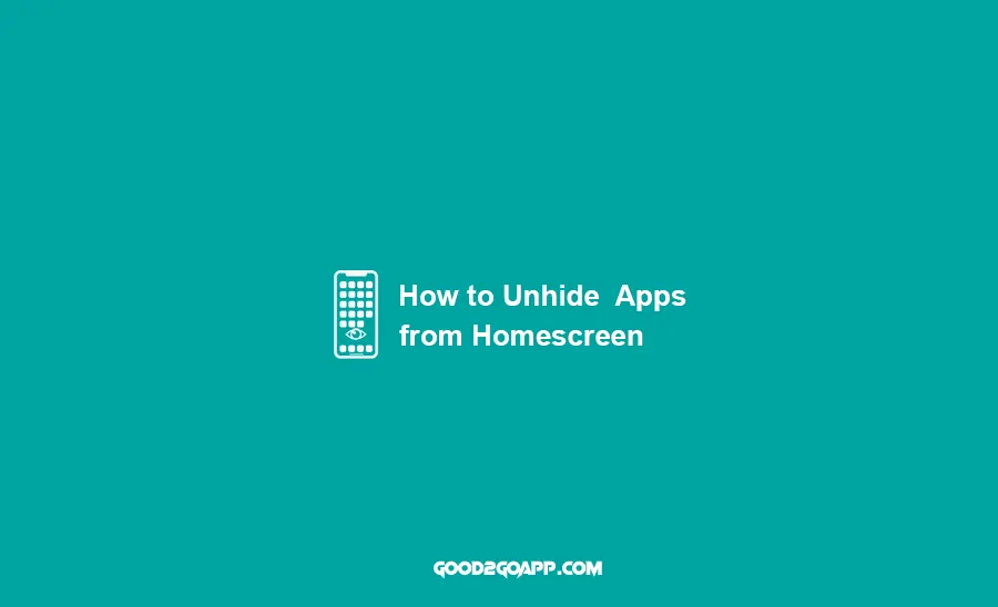 How to Unhide Apps from Homescreen