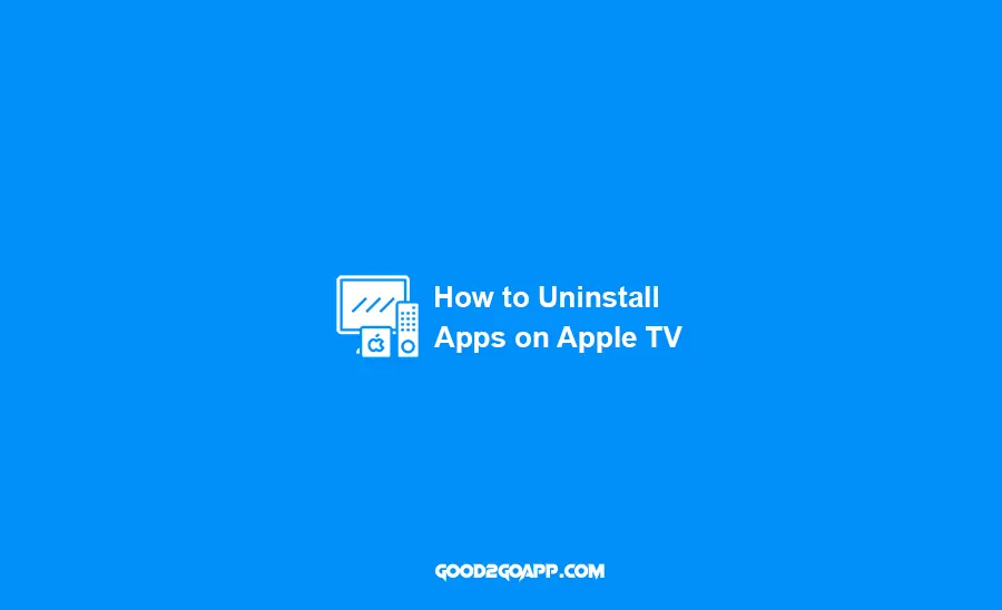 How to Uninstall Apps on Apple TV