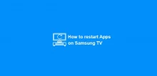 How to restart Apps on Samsung TV
