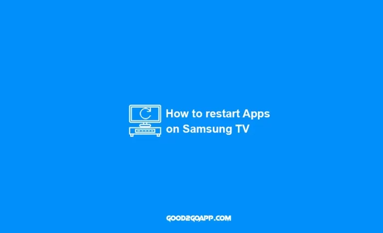 How to restart Apps on Samsung TV