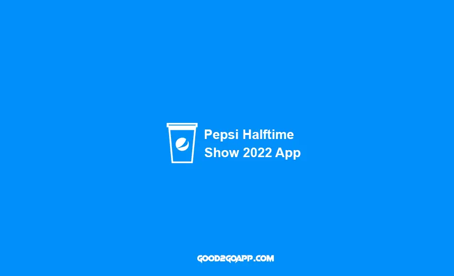 Pepsi Halftime Show 2022 App – Just One More Tap Away