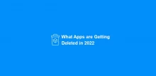 What Apps are Getting Deleted in 2022