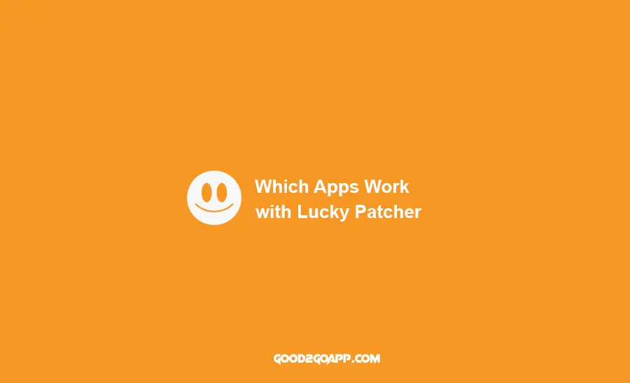 Which Apps Work with Lucky Patcher