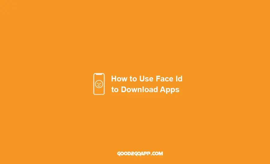 How to Use Face Id to Download Apps