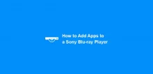 How to Add Apps to a Sony Blu-ray Player